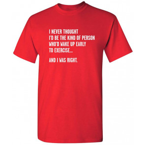 Never Thought I'd Be The Kind T-Shirt