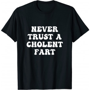 Never Trust A Cholent Fart Kosher Jewish Food Shabbat Shalom T-Shirt