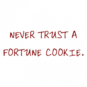 Never Trust A Fortune Cookie Shirt
