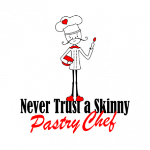 Never Trust A Skinny Pastry Chef Tshirt