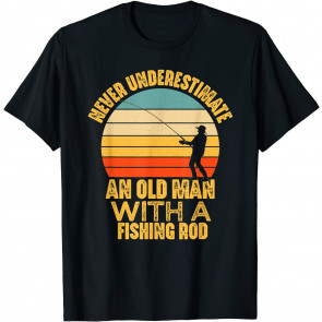 Never Underestimate An Old Man With A Fishing Rod T-Shirt
