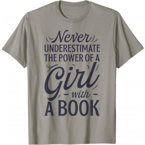 Never Underestimate The Power Of A Girl T-Shirt
