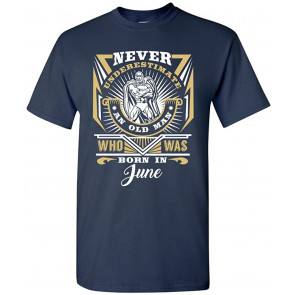 Never Underestimate Who Was Born In June T-Shirt