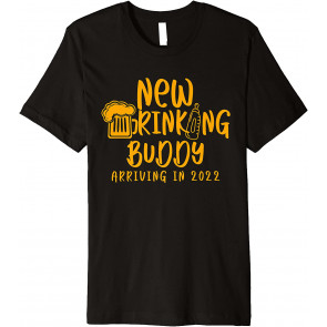 New Drinking Buddy Arriving In 2022 - Pregnancy Announcement T-Shirt
