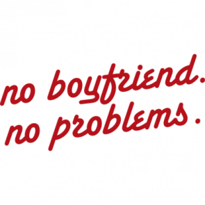 No Boyfriend No Problems Tshirt