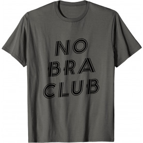 No Bra Club - Go Braless T-Shirt