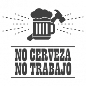 No Cerveza  No Trabajo  No Beer No Work  Funny Tshirt