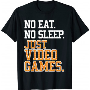 No Eat Sleep Just Video Games Repeat T T-Shirt