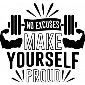 No Excuses Make Yourself Proud T-Shirt