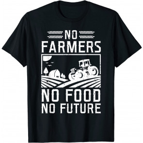 No Farmers No Food No Future Tractor T-Shirt