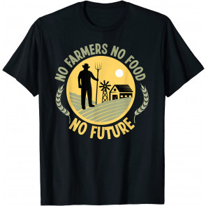 No Farmers No Food No Future T-Shirt