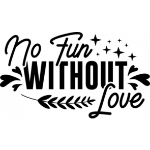 No Fun Without Love T-Shirt