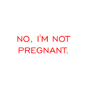 No Im Not Pregnant Shirt