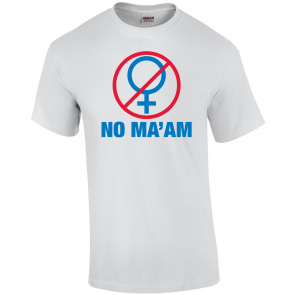 NO MA'AM - T-Shirt