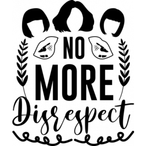 No More Disrespect T-Shirt