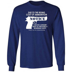 NO More Warning Shots - Due To Ammo Costs - T-Shirt