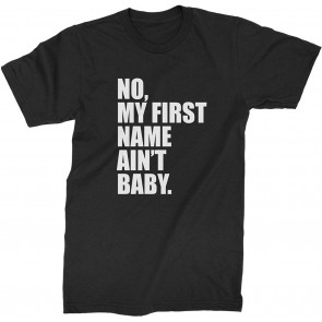 No My First Name Ain't Baby T-Shirt