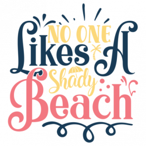 No One Likes A Shady Beach 01 T-Shirt