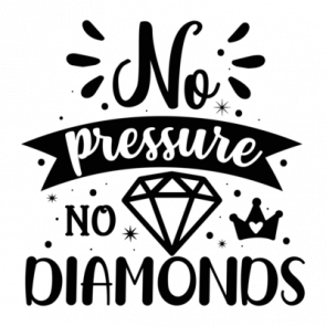 No Pressure No Diamonds 01 T-Shirt