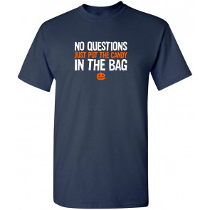 No Questions Just Put The Candy T-Shirt