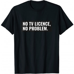 No TV Licence, No Problem! It's A Scam, Ban It! T-Shirt