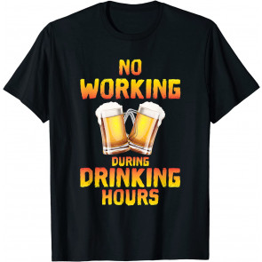 No Working During Drinking Hours Vintage Drinker Gift T-Shirt