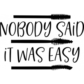 Nobody Said It Was Easy T-Shirt