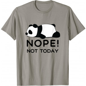 Nope, Not Today Cute T-Shirt