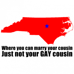 North Carolina Where You Can Marry Your Cousin  Just Not Your Gay Cousin Shirt