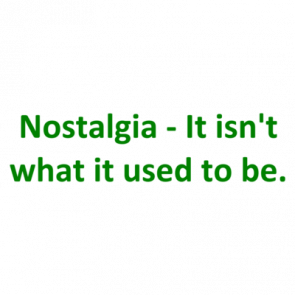 Nostalgia  It Isnt What It Used To Be Shirt
