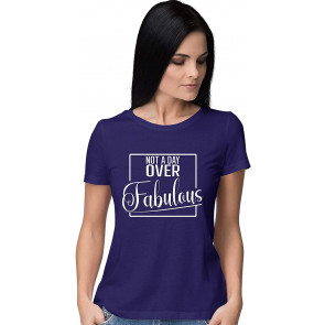 Not A Day Over Fabulous T-Shirt