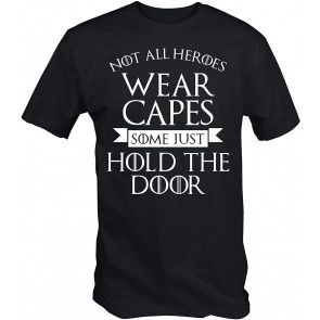 Not All Heroes Wear Capes, Some Just Hold The Door T-Shirt