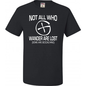 Not All Who Wander Are Lost Geocaching T-Shirt