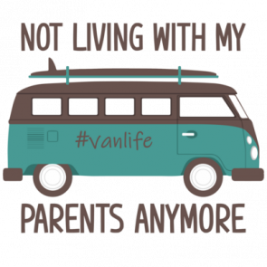 Not Living With My Parents Anymore  Van Life Tshirt