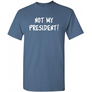 Not My President T-Shirt
