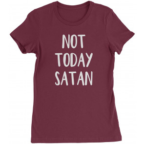 Not Today Satan Womens T-Shirt
