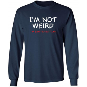 Not Weird I'm Limited Edition T-Shirt