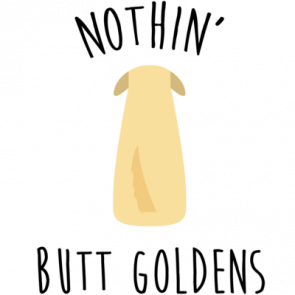 Nothin Butt Goldens  Golden Retriever Tshirt