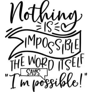 Nothing Is Impossible T-Shirt