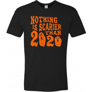 Nothing Is Scarier Than 2020 T-Shirt