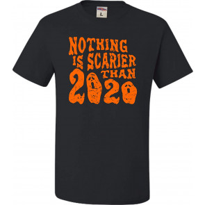 Nothing Is Scarier Than 2020 T-Shirt
