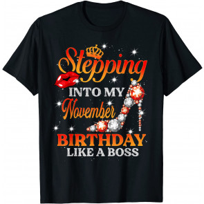 November Girl Stepping Into My Birthday Like A Boos Lip Gift T-Shirt