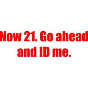 Now 21 Go Ahead And Id Me 21 Birthday Shirt