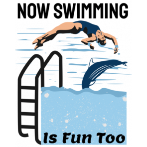 Now Swimming Is Fun Too T-Shirt