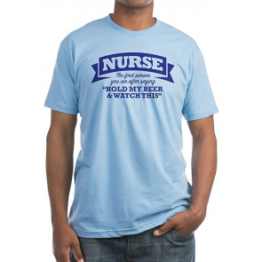 Nurse Hold My Beer & Watch This Fitted T-Shirt