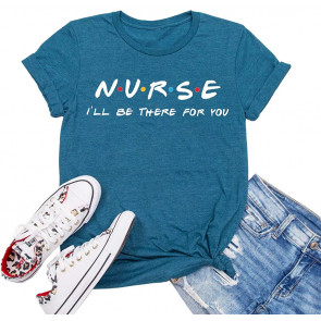 Nurse I'll Be There For You T-Shirt