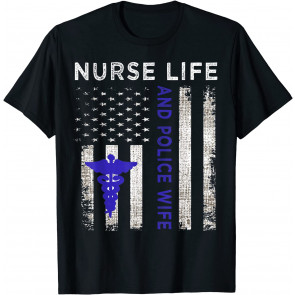 Nurse Life And Police Wife Vintage Flag American Gift T-Shirt