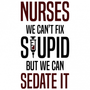 Nurses  We Cant Fix Stupid But We Can Sedate It  Funny Nurse Tshirt