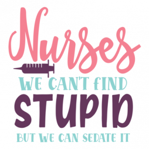 Nurses We Cant Find Stupid But We Can Sedate It 01 T-Shirt