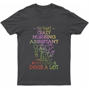 Nursing Assistant Who Loves Lovely Dogs A Lot Dog T T-Shirt